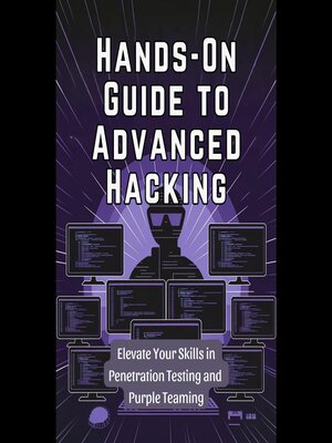 cover image of Hands-On Guide to Advanced Hacking